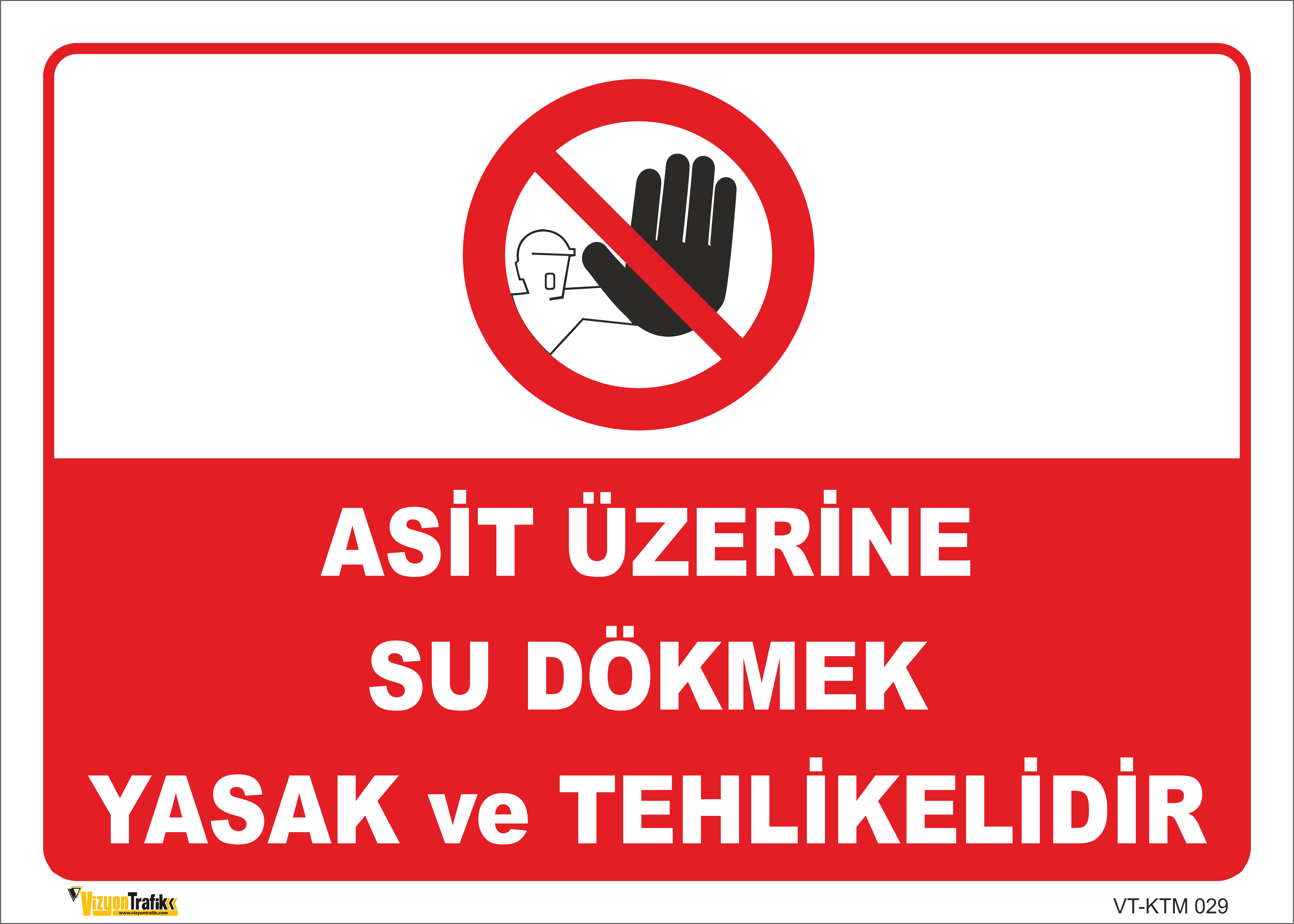 ASİT ÜZERİNE SU DÖKMEK YASAK VE TEHLİKELİDİR LEVHASI